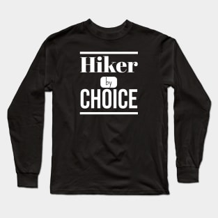 Hiker by CHOICE (DARK BG) | Minimal Text Aesthetic Streetwear Unisex Design for Fitness/Athletes/Hikers | Shirt, Hoodie, Coffee Mug, Mug, Apparel, Sticker, Gift, Pins, Totes, Magnets, Pillows Long Sleeve T-Shirt